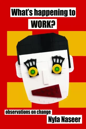 What's Happening to Work book cover by Nyla Naseer